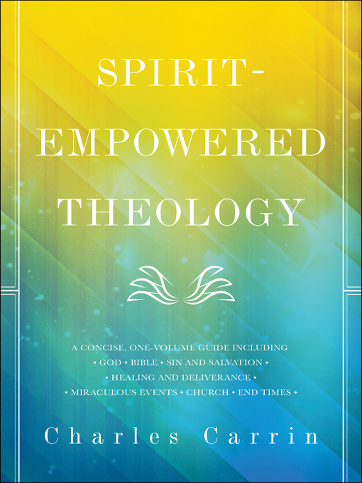 Title details for Spirit-Empowered Theology by Charles Carrin, D.D. - Available
